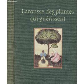 LAROUSSE DES PLANTES QUI GUERISSENT Autres Rakuten