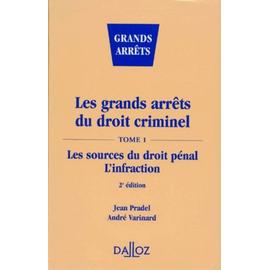 Les Grands Arrets Du Droit Criminel Tome Les Sources Du Droit