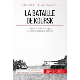 La Bataille De Koursk Hitler Face À L armée Rouge Un Charnier De