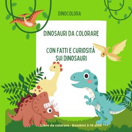 Dinosauri da colorare Libro da colorare con fatti e curiosità sui