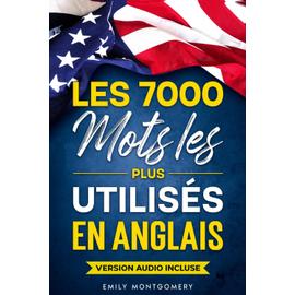 Les 7000 Mots les Plus Utilisés en Anglais Le Guide Facile pour les