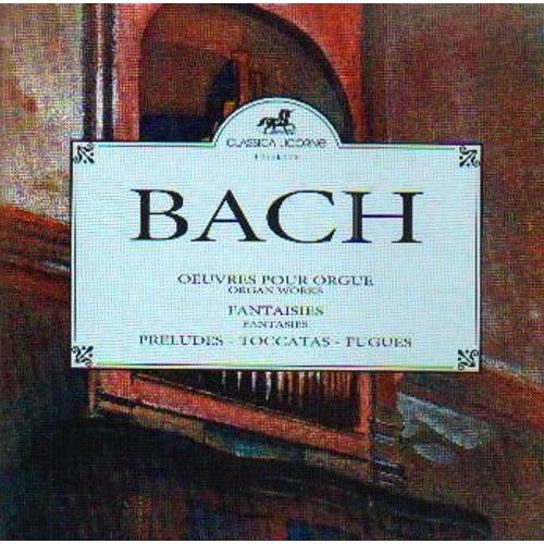 Bach Oeuvres Pour Orgue Organ Works Fantasies Preludes Toccatas