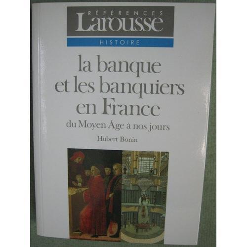 La Banque Et Les Banquiers En France Du Moyen Ge Nos Jours Rakuten