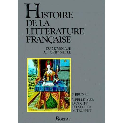 Histoire De La Litterature Francaise Du Moyen Age Au Xviiième Siècle