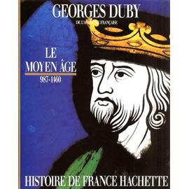 Le Moyen Age 987 1460 De Hugues Capet À Jeanne D arc Rakuten