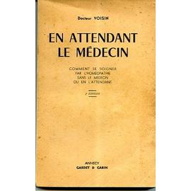 En Attendant Le Medecin Comment Se Soigner Par L Homeopathie Sans Le