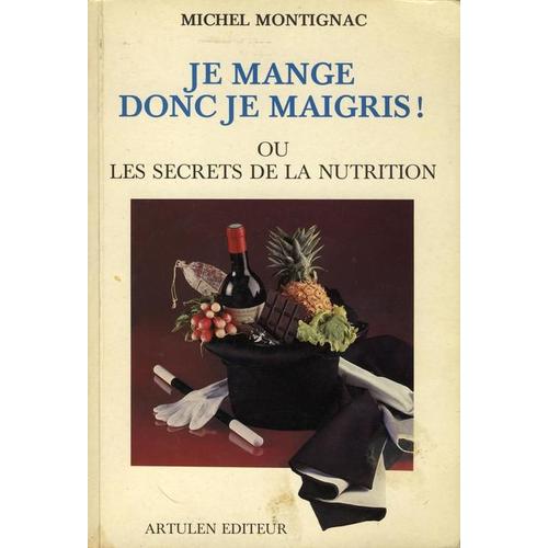 Je Mange Donc Je Maigris Ou Les Secrets De La Nutrition Rakuten