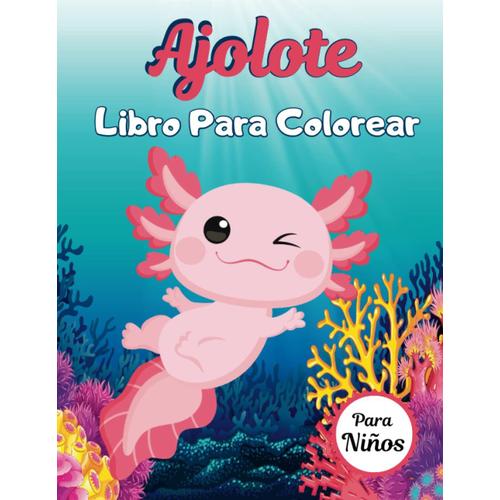 Ajolote Libro Para Colorear Para Niños Divertidas y lindas páginas