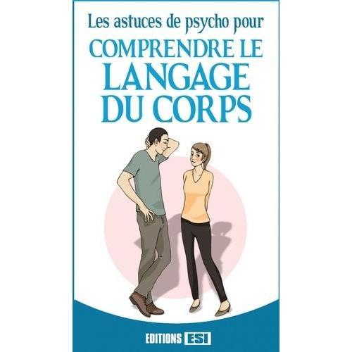 Les Astuces De Psycho Pour Comprendre Le Langage Du Corps 78 Fiches