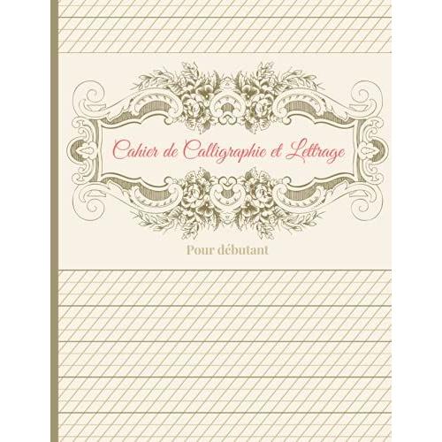 Cahier de Calligraphie et Lettrage Pour Débutant Carnet d exercices de