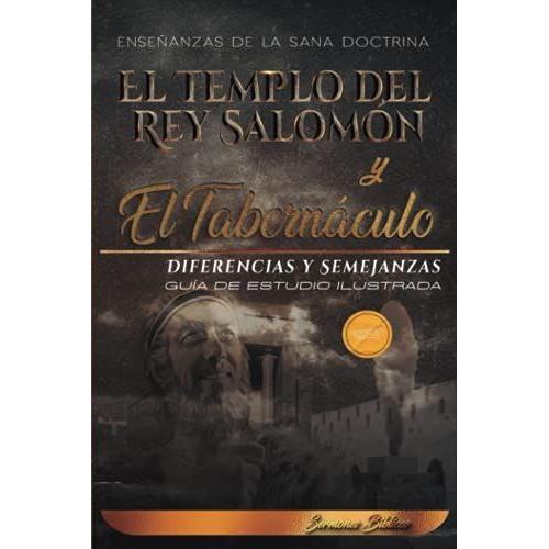 El Templo del Rey Salomón y el Tabernáculo Diferencias y Semejanzas