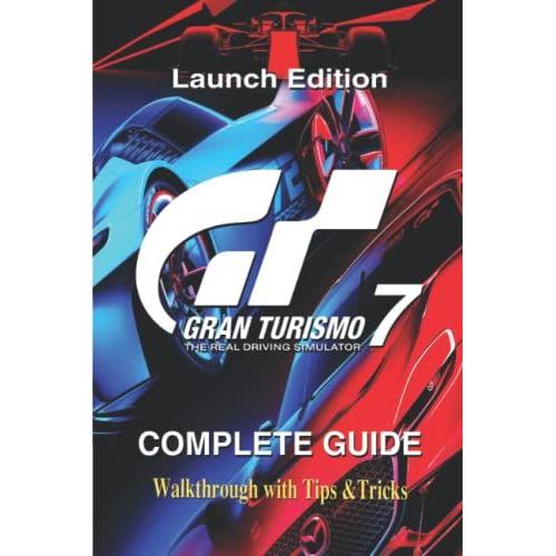 Gran Turismo Launch Edition The Complete Guide Walkthrough With