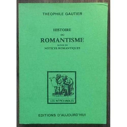 Histoire Du Romantisme Suivie De Notices Romantiques Et D Une Tude