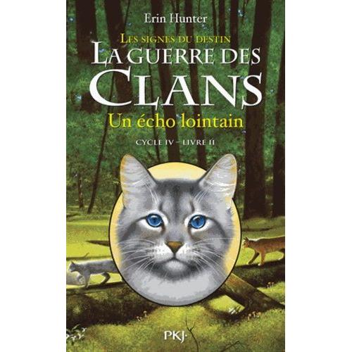 La Guerre Des Clans Les Signes Du Destin Cycle Iv Tome 2 Un Écho