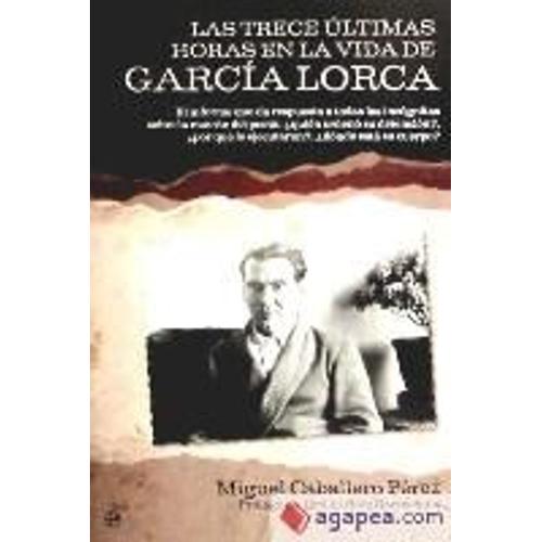 Las Trece Ltimas Horas En La Vida De Garc A Lorca El Informe Que Da