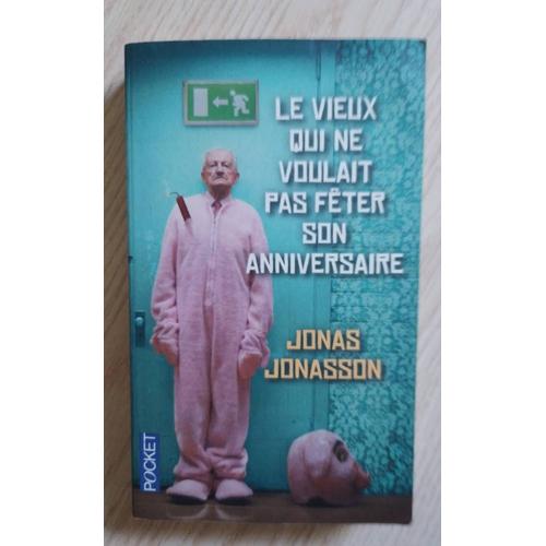 Le Vieux Qui Ne Voulait Pas F Ter Son Anniversaire Jonas Jonasson Rakuten