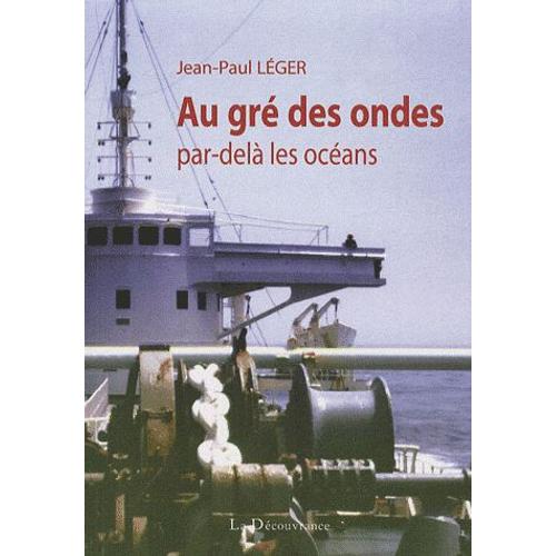 Au Gré Des Ondes Par Delà Les Océans Un Officier Radio De La Marine