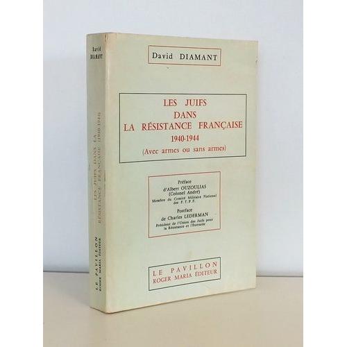 Les Juifs Dans la Résistance Française 1940 1944 Avec Armes Ou Sans