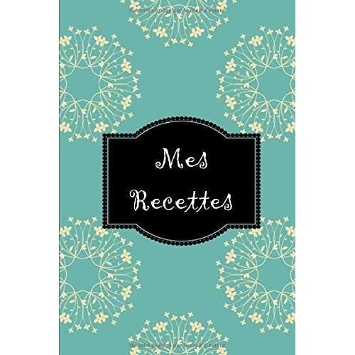 Mes Recettes Mon Cahier De Recettes Carnet Compl Ter Pour