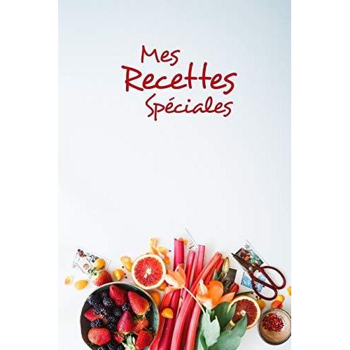 Mes Recettes Sp Ciales S Rie Recettes Sp Ciales Cahier De Recettes