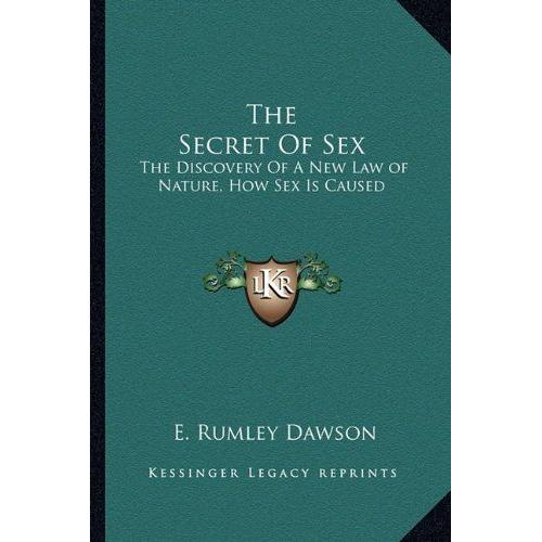 The Secret Of Sex The Discovery Of A New Law Of Nature How Sex Is