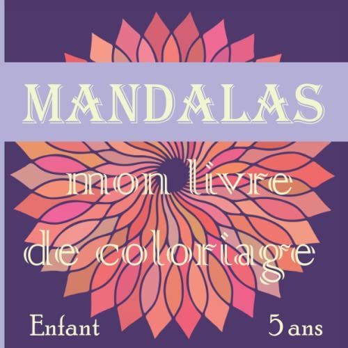 Coloriage Mandala: Pour Enfants à partir de 6 ans A partir de 7
