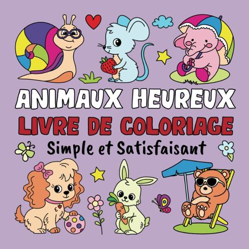 Animaux heureux Coloriages pour les tout-petits: 100 animaux drôles. Livre  de coloriage facile pour les enfants d'âge préscolaire