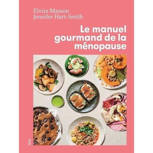 Le manuel gourmand de la ménopause de Elvira Masson - Grand Format - Livre  - Decitre