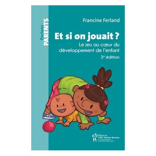 Que savoir sur le développement de mon enfant? - Questions/Réponses pour  les parents - Éditions du CHU Sainte-Justine