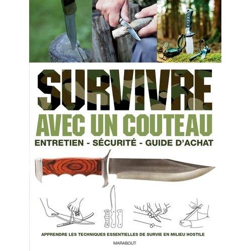  Survivalisme : Guide de survie complet pour garantir