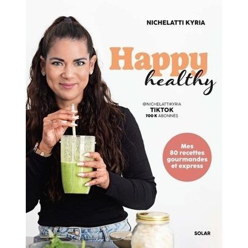 Happy Healthy - broché - Kyria Nichelatti - Achat Livre ou ebook