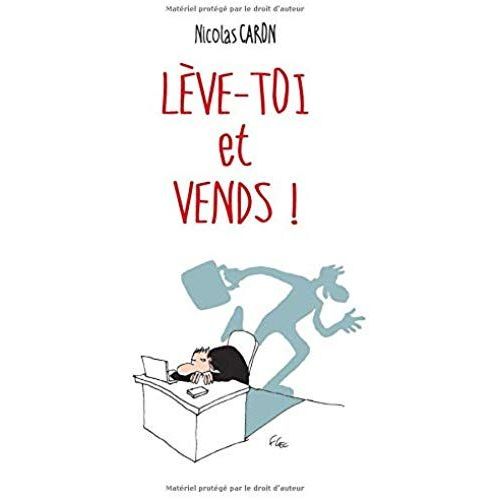 Lève-toi et Vends ! (La trilogie de la vente !) (French Edition)