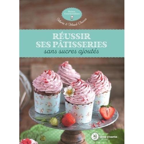 Livre Anissa Pâtisserie - Desserts et pâtisseries sans sucre - Anissa  Patisserie