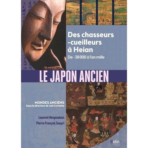 Le Japon : des chasseurs-cueilleurs à Heian : -36.000 à l'an mille /  Laurent Nespoulous, Pierre-François Souyri