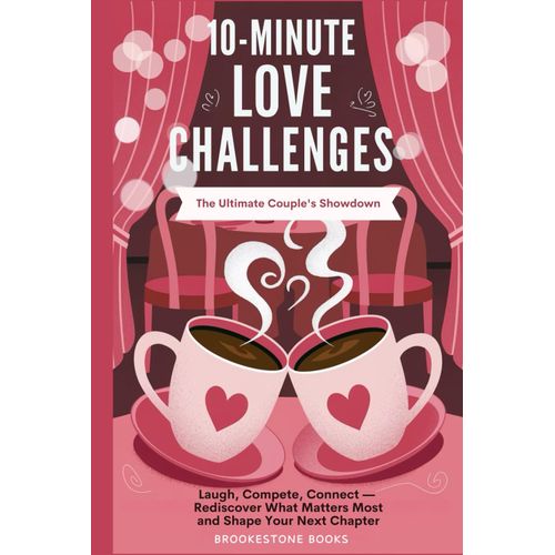 10-Minute Love Challenges: The Ultimate Couple's Showdown: Laugh, Compete, Connect-Rediscover What Matters Most And Create Your Next Chapter: A Valentine's Day Couple's Quiz And Bucket List Book    Format Broch 