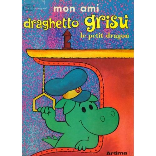 Mon Ami Draghetto Grisu Le Petit Dragon   de ., . 