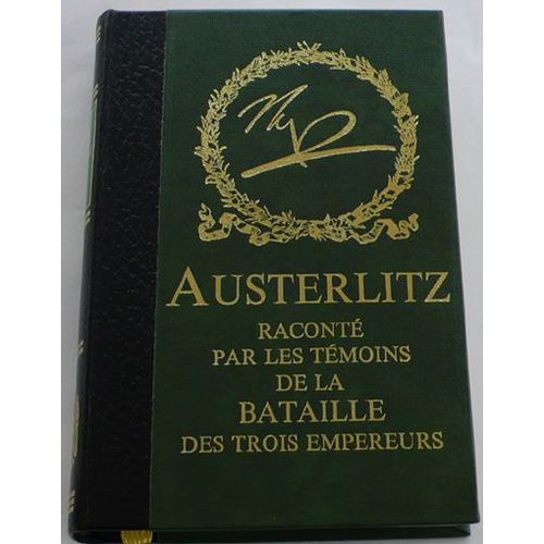 Austerlitz Racont Par Les Tmoins De La Bataille Des Trois Empereurs   de [NAPOLEON]