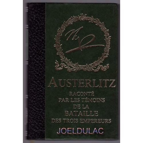 Austerlitz Racont Par Les Tmoins De La Bataille Des Trois Empereurs   de [NAPOLEON]   Format Beau livre (Livre)