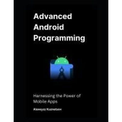 Advanced Android Programming: Harnessing The Power Of Mobile Apps    Format Broch 