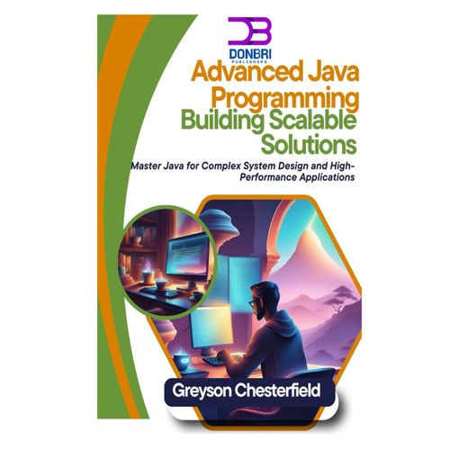 Advanced Java Programming: Building Scalable Solutions: Master Java For Complex System Design And High-Performance Applications    Format Broch 