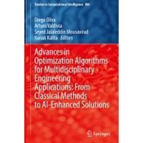 Advances In Optimization Algorithms For Multidisciplinary Engineering Applications: From Classical Methods To Ai-Enhanced Solutions    Format Reli 