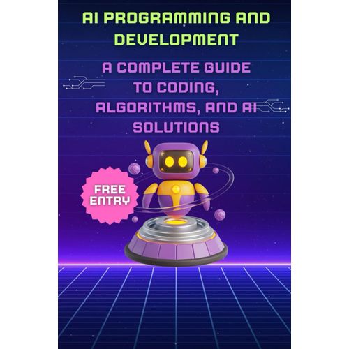 Ai Programming And Development: A Complete Guide To Coding, Algorithms, And Ai Solutions    Format Broch 