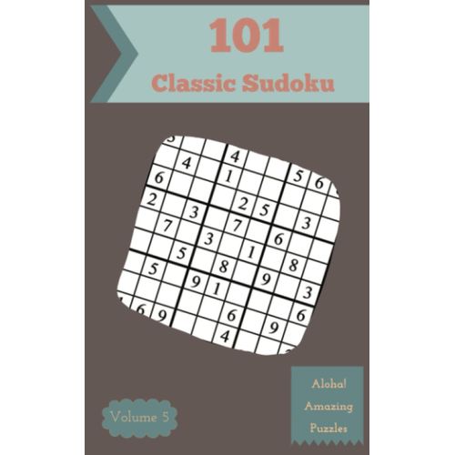 Aloha! 101 Amazing Classic Sudoku Puzzles Volume 5: An Extraordinary Treasury Of Logic Games, With Guide And Solutions, From Simple To Advanced, To Improve Your Mind, To Sharpen Your Brain    Format Broch 