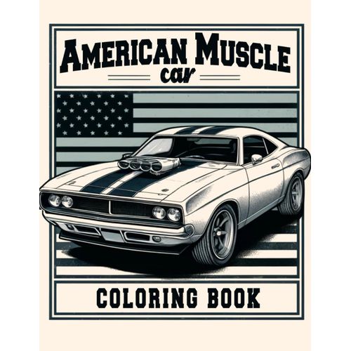 American Muscle Car Coloring book: Featuring a Collection of Iconic ...