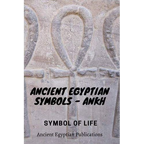 Ancient Egyptian Symbols. Ankh - Symbol Of Life: 6 X 9 Inches- Notebook 120 College Ruled Pages Designed In Matte    Format Broch 