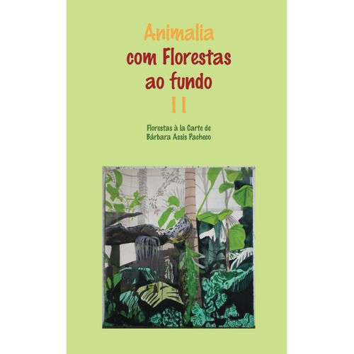 Animalia Com Florestas Ao Fundo Ii: Florestas  La Carte De Brbara Assis Pacheco    Format Broch 