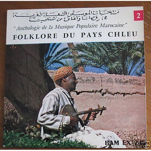 Anthologie De La Musique Populaire Marocaine : Folklore Du Pays Chleu 2 - 