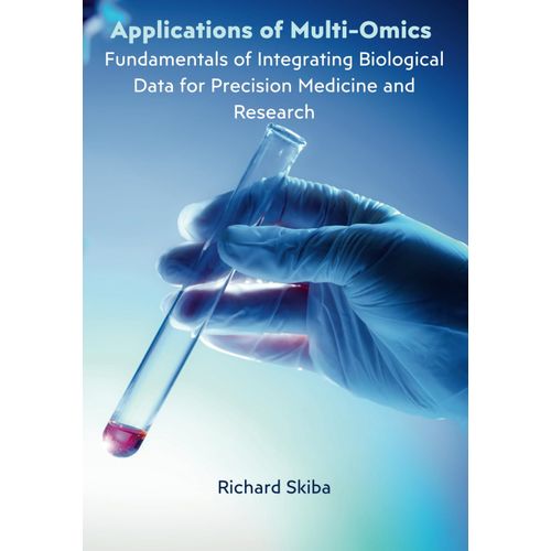 Applications Of Multi-Omics: Fundamentals Of Integrating Biological Data For Precision Medicine And Research    Format Broch 
