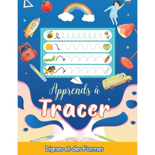 Apprends  Tracer Lignes Et Des Formes: Matrisez Votre Stylo, En Traant Des Lettres Abc, Des Chiffres Et Des Coloriages. Un Livre D'entranement ... Prscolaire De 2  7 Ans (French Edition)    Format Broch 