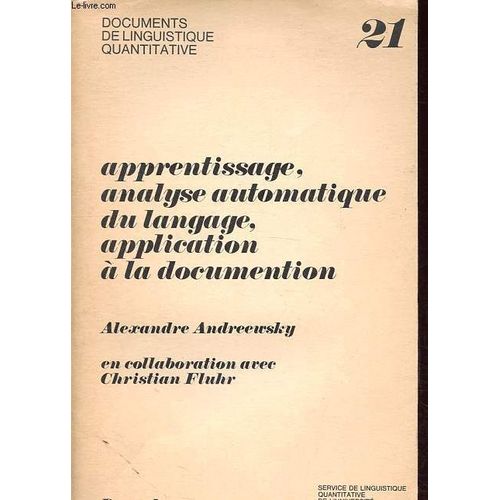 Apprentissage, Analyse Automatique Du Langage, Application  La Documentation - Collection Documents De Linguistique Quantitative N21.   